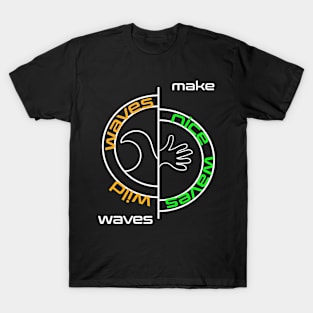 Make waves ! T-Shirt